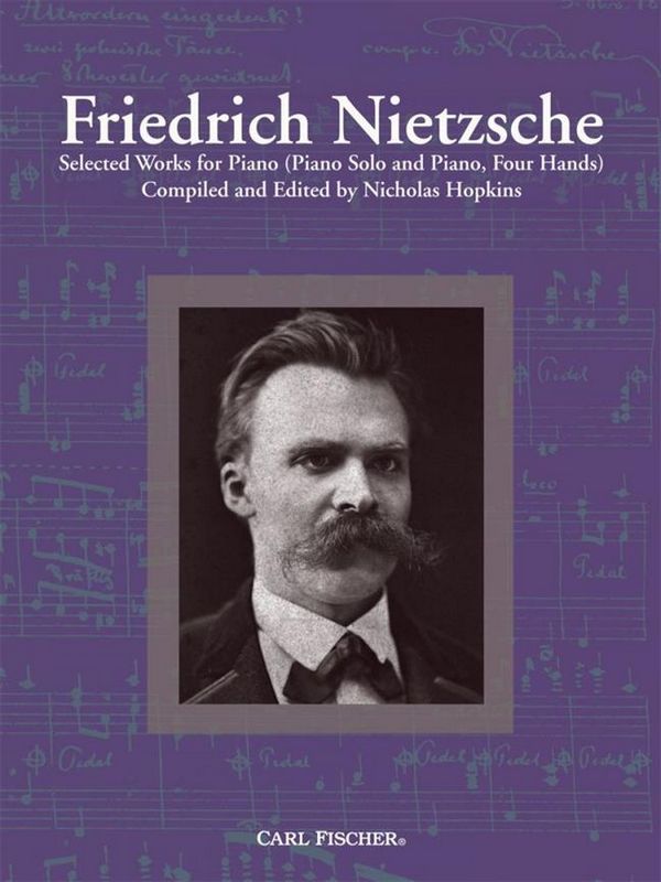 Friedrich Nietzsche - selected Works  for piano (solo and piano four hands)  