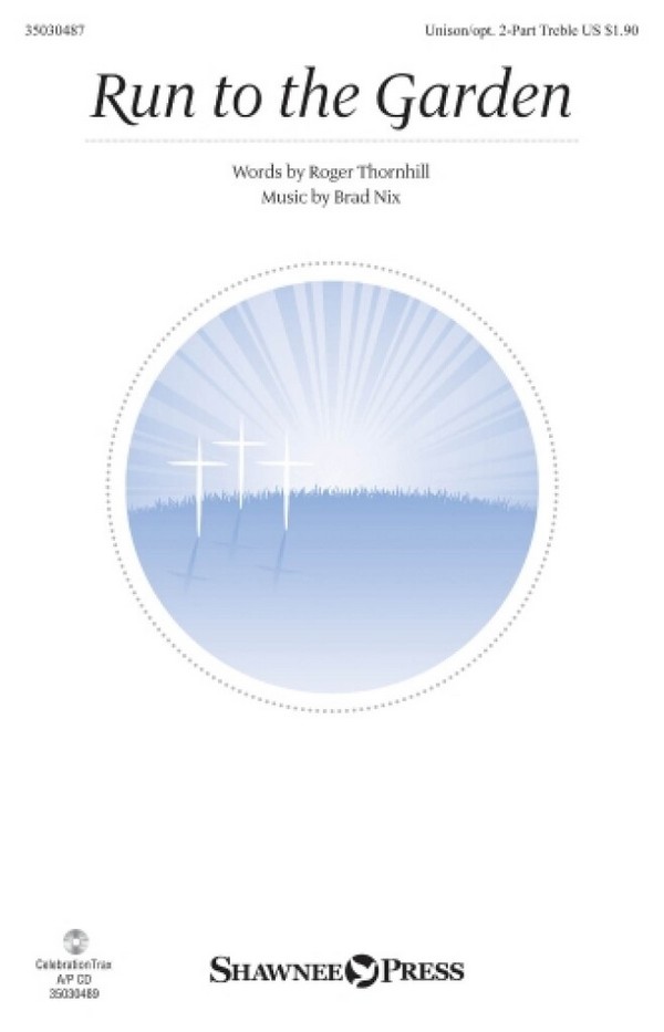 Brad Nix, Run to the Garden&nbsp;&nbsp;Unison or 2-Part Treble&nbsp;&nbsp;Chorpartitur