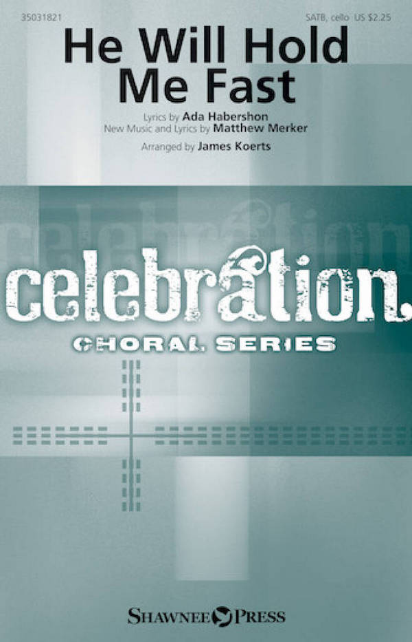 Ada Habershon_Matthew Merker, He Will Hold Me Fast&nbsp;&nbsp;SATB and Cello&nbsp;&nbsp;Chorpartitur