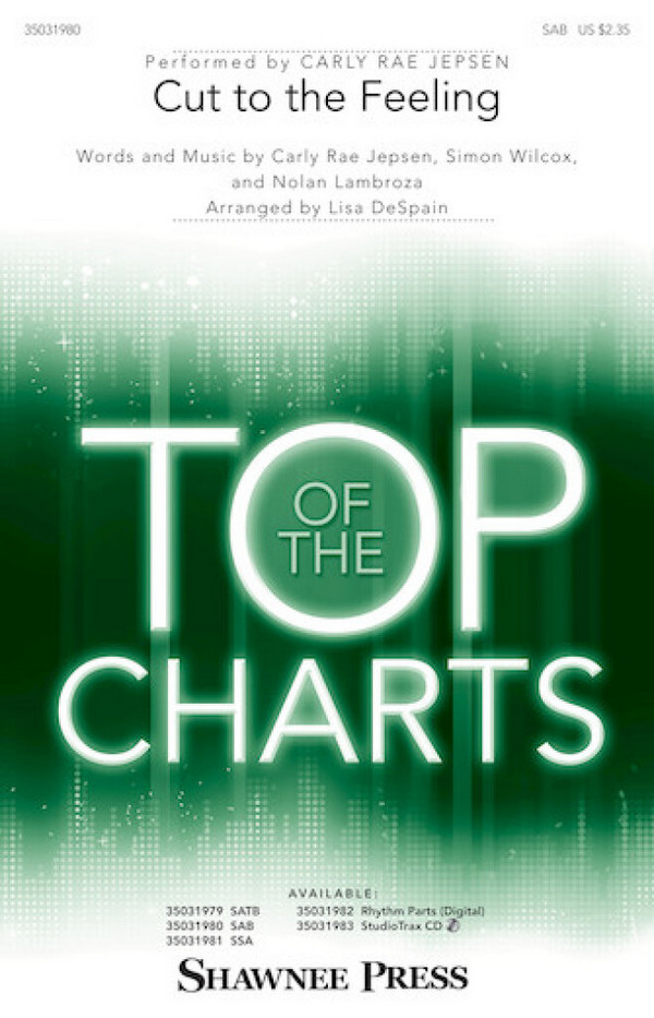 Carly Rae Jepsen_Nolan Lambroza_Simon Wilcox, Cut To The Feeling&nbsp;&nbsp;SAB&nbsp;&nbsp;Chorpartitur