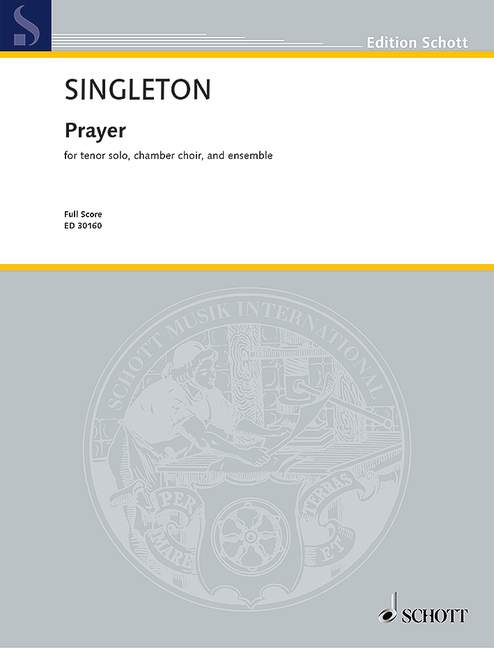 A. Singleton, Prayer&nbsp;&nbsp;for tenor solo, chamber choir and ensemble&nbsp;&nbsp;Partitur und Stimmen