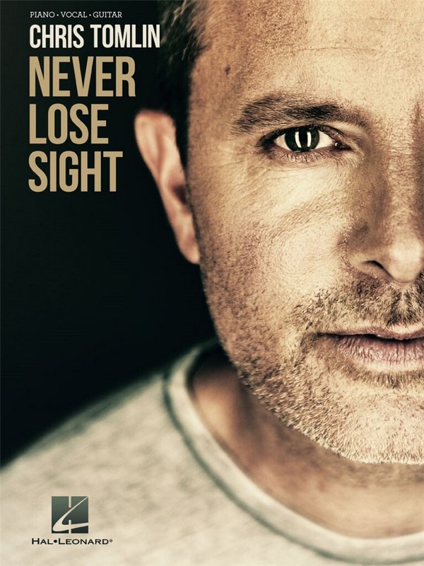 Chris Tomlin - Never Lose Sight&nbsp;&nbsp;Piano, Vocal and Guitar&nbsp;&nbsp;Buch