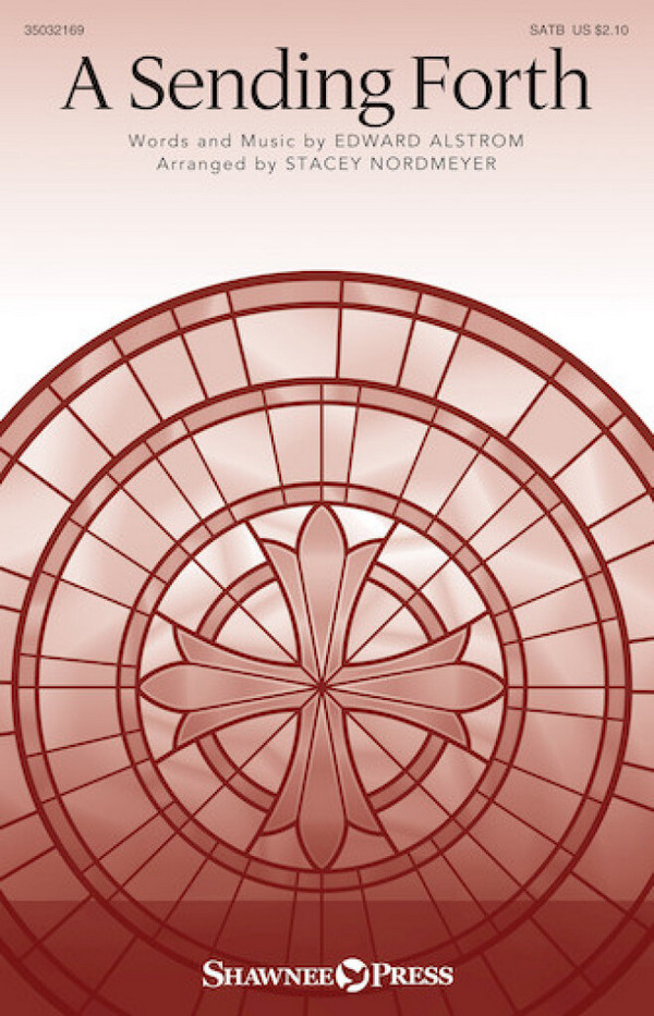 Edward Alstrom, A Sending Forth&nbsp;&nbsp;SATB&nbsp;&nbsp;Chorpartitur