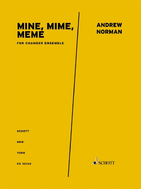 A.Norman, Mine, Mime, Meme&nbsp;&nbsp;for chamber ensemble&nbsp;&nbsp;Partitur und Stimmen