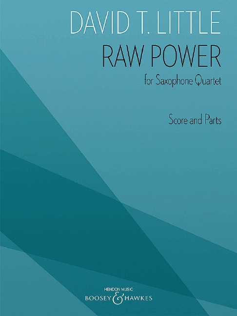 Raw Power&nbsp;&nbsp;for 4 saxophones (SATBar)&nbsp;&nbsp;score and parts