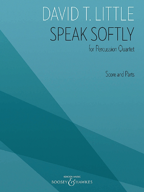 Speak Softly&nbsp;&nbsp;für Percussion-Quartett&nbsp;&nbsp;Partitur und Stimmen