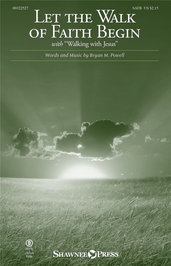 Bryan Powell, Let the Walk of Faith Begin&nbsp;&nbsp;SATB&nbsp;&nbsp;Choral Score