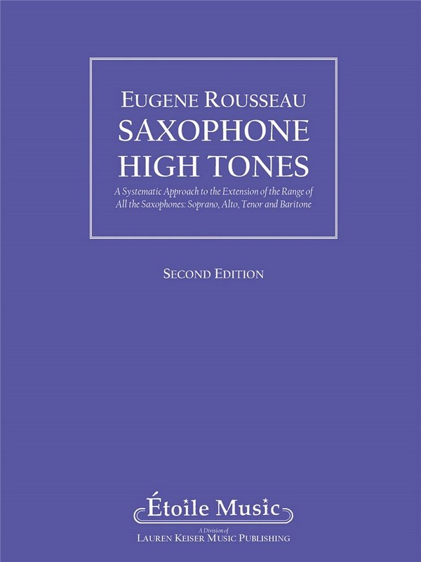 Saxophone High Tones A systematic&nbsp;&nbsp;Approach to the Extension of the&nbsp;&nbsp;Range of all Saxophones