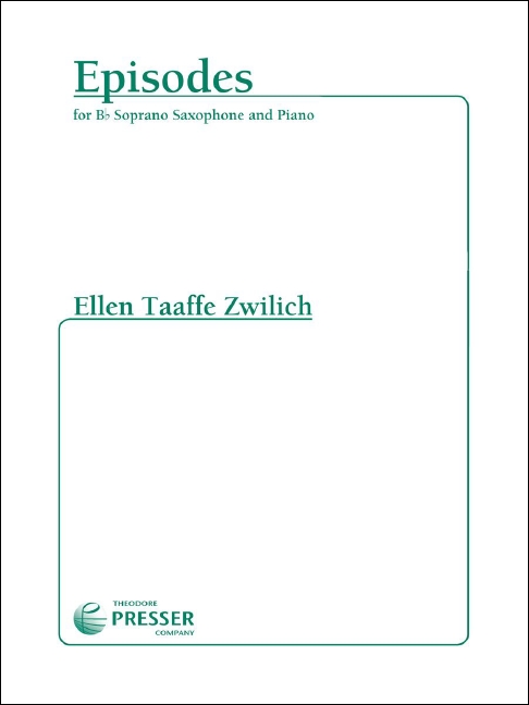 Ellen Taaffe Zwilich Episodes&nbsp;&nbsp;Sopran-Saxophon and Klavier&nbsp;&nbsp;Klavierauszug mit Solostimme