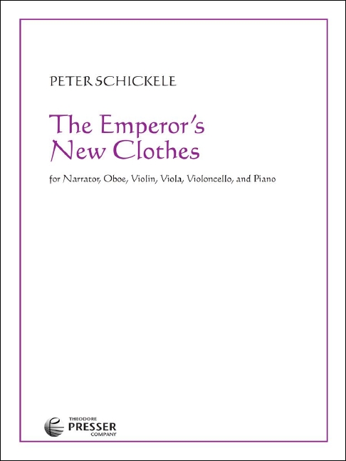 Peter Schickele Emperor's New Clothes&nbsp;&nbsp;Erzähler, Oboe, Violine, Viola, Violoncello und Klavier&nbsp;&nbsp;Studienpartitur