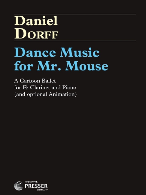 Daniel Dorff Dance Music for Mr. Mouse&nbsp;&nbsp;Klarinette und Klavier&nbsp;&nbsp;Partitur und Stimmen
