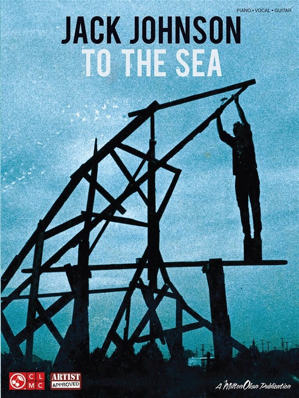 Jack Johnson - To the Sea  Piano, Vocal and Guitar  Buch