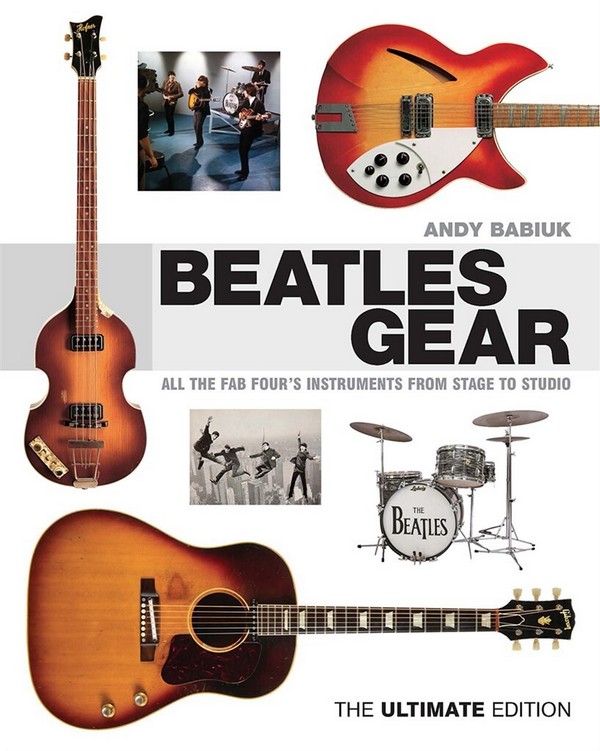 Beatles Gear Revised Edition:  All the Fab Four's Instrumments from Stage to Studio  Hardcover