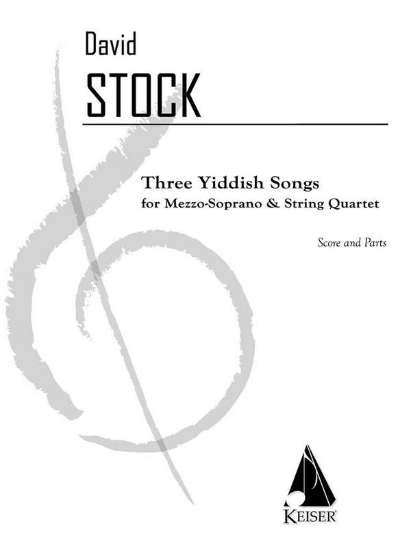 David Stock, 3 Yiddish Songs&nbsp;&nbsp;Mezzo-Soprano and String Quartet&nbsp;&nbsp;Partitur