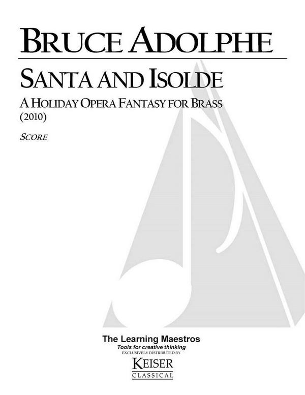 Bruce Adolphe, Santa and Isolde: A Holiday Opera Fantasy for Bras&nbsp;&nbsp;Brass Instruments&nbsp;&nbsp;Buch