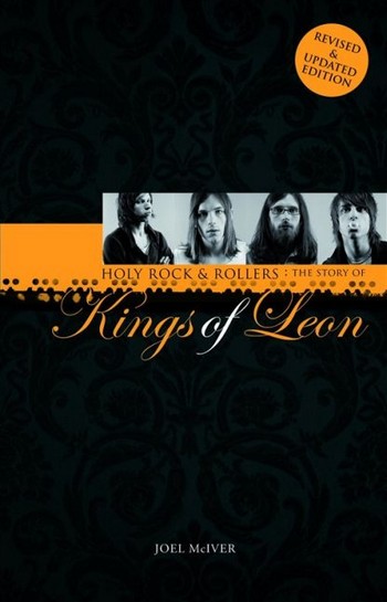 Holy Rock & Rollers The Story of&nbsp;&nbsp;Kings of Leon&nbsp;&nbsp;