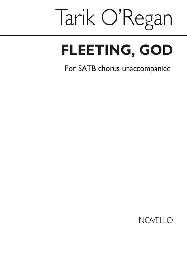 Tarik O'Regan, Fleeting, God&nbsp;&nbsp;SATB&nbsp;&nbsp;Chorpartitur