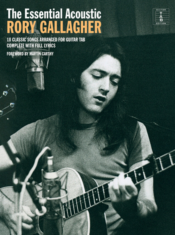 The essential acoustic Rory Gallagher&nbsp;&nbsp;songbook vocal/guitar/tab&nbsp;&nbsp;