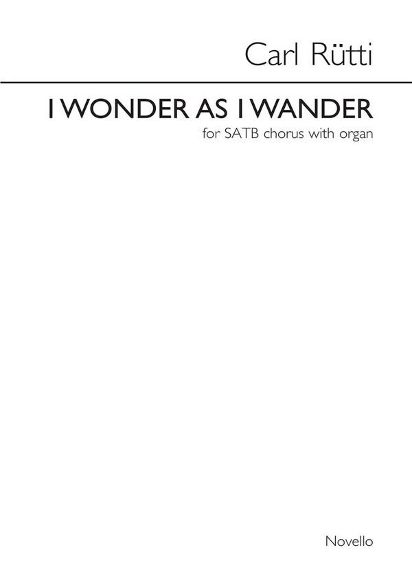Carl Rütti, I Wonder As I Wander (SATB/Organ)&nbsp;&nbsp;SATB and Organ&nbsp;&nbsp;Chorpartitur