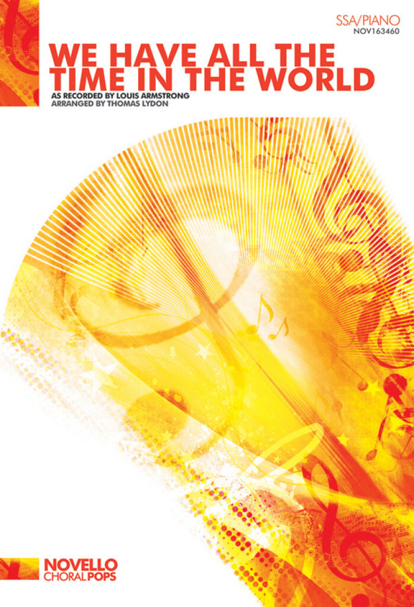 Hal David_John Barry_Louis Armstrong, We Have All The Time In The Worl&nbsp;&nbsp;SSA and Piano&nbsp;&nbsp;Chorpartitur