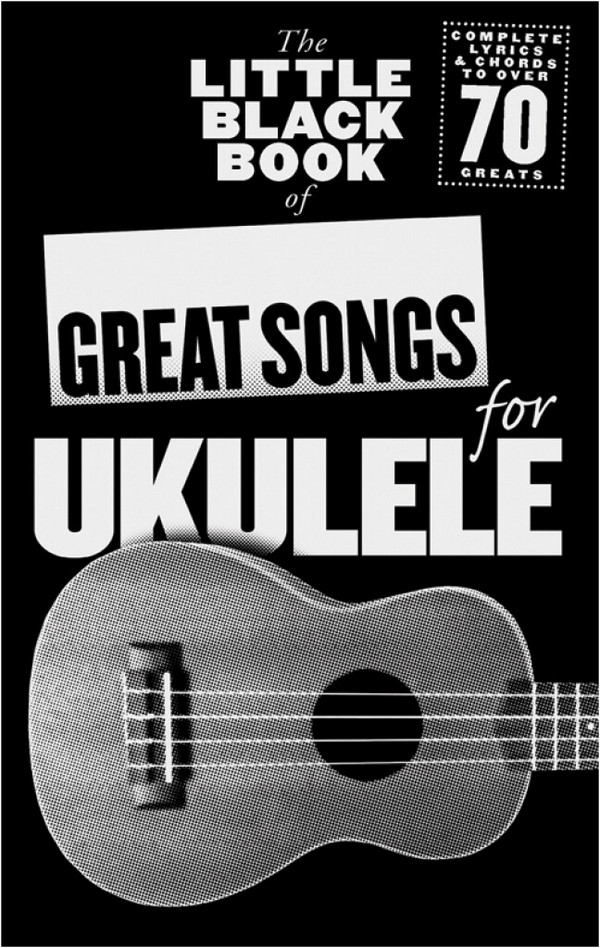 The little black Book of: Great Songs for Ukulele&nbsp;&nbsp;for ukulele (lyrics/chords/uke boxes)&nbsp;&nbsp;Songbook
