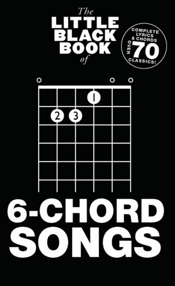 The little black Book of: 6-Chord Songs&nbsp;&nbsp;lyrics/chords/guitar boxes&nbsp;&nbsp;Songbook