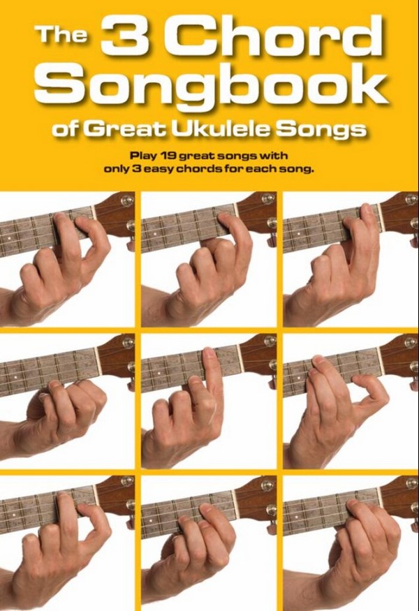 The 3 Chord Songbook Of Great Ukulele Songs&nbsp;&nbsp;for ukulele (with lyrics)&nbsp;&nbsp;Songbook