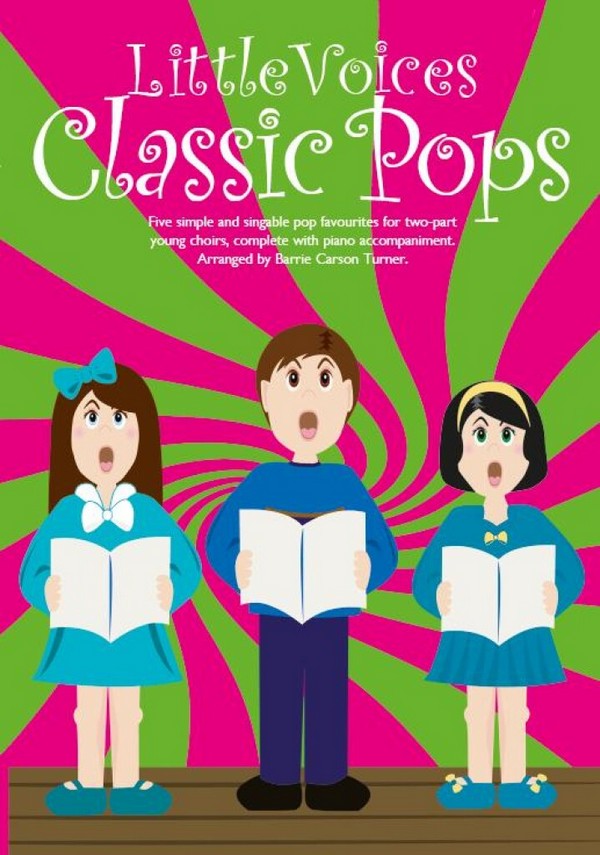 Little Voices - Classic Pops&nbsp;&nbsp;for young 2-part chorus and piano&nbsp;&nbsp;score