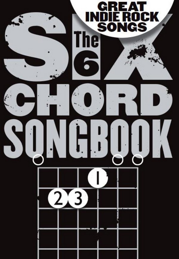 The 6 Chord Songbook: Great Indie Rock Songs&nbsp;&nbsp;songbook lyrics/chords/guitar boxes&nbsp;&nbsp;