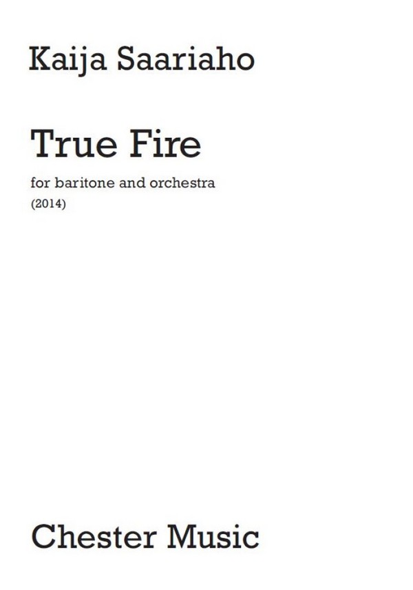 Kaija Saariaho: True Fire (Score)&nbsp;&nbsp;Baritone Voice, Orchestra&nbsp;&nbsp;Score