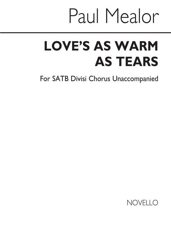 Paul Mealor, Love's As Warm As Tears&nbsp;&nbsp;SATB&nbsp;&nbsp;Chorpartitur
