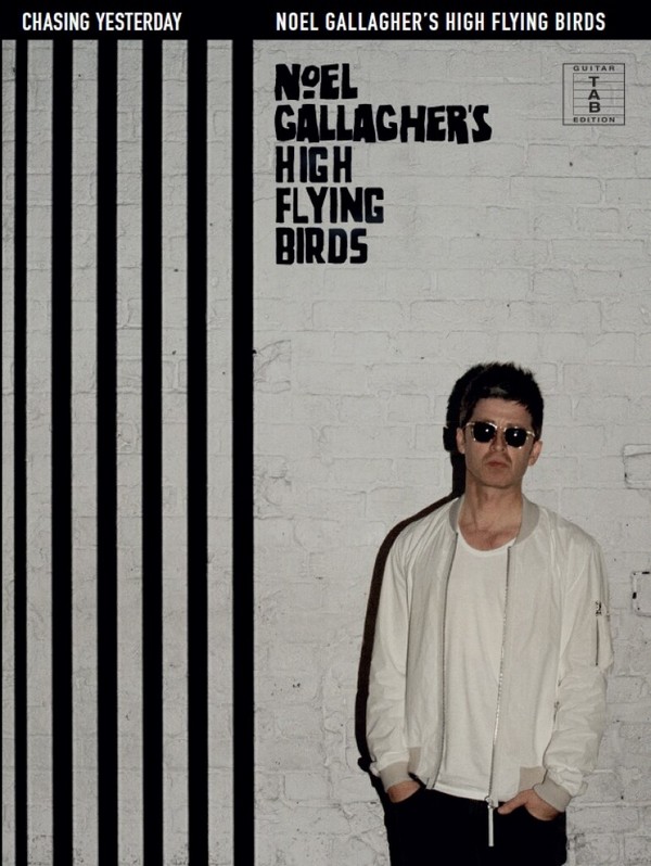Noel Gallagher's High flying Birds: Chasing yesterday&nbsp;&nbsp;songbook vocal/guitar/tab/rockscore&nbsp;&nbsp;