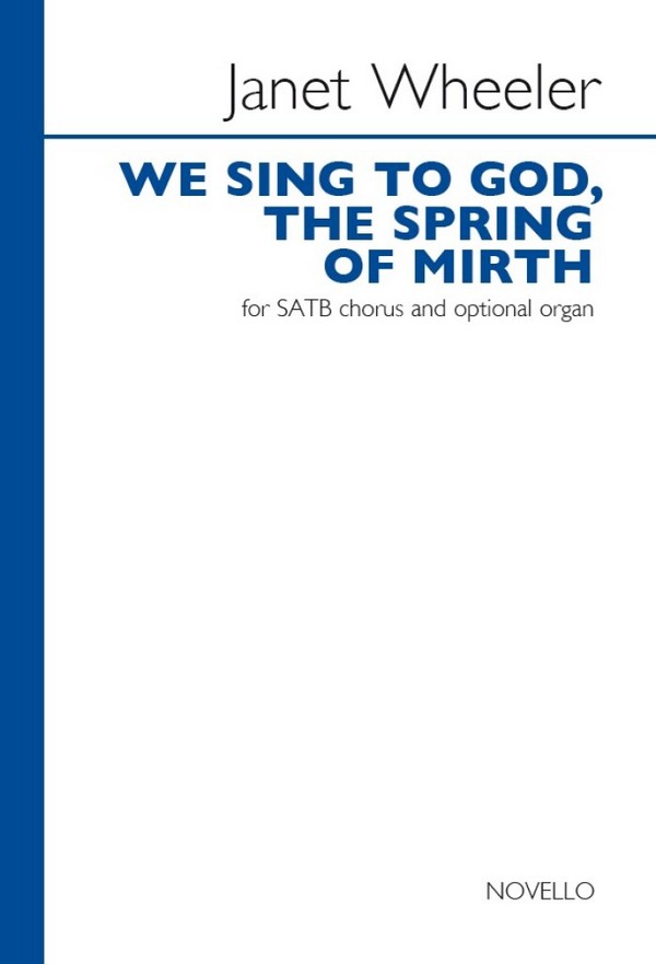 Janet Wheeler, We Sing To God, The Spring Of Mirth&nbsp;&nbsp;SATB&nbsp;&nbsp;Chorpartitur