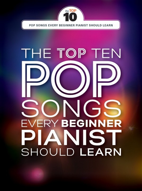 The Top Ten Pop Songs every Beginner Pianist should learn&nbsp;&nbsp;songbook piano/vocal/guitar&nbsp;&nbsp;