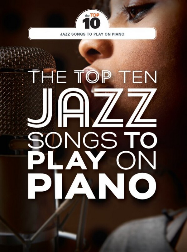 The TopTen Jazz Songs to play on Piano:&nbsp;&nbsp;for piano (vocal/guitar)&nbsp;&nbsp;