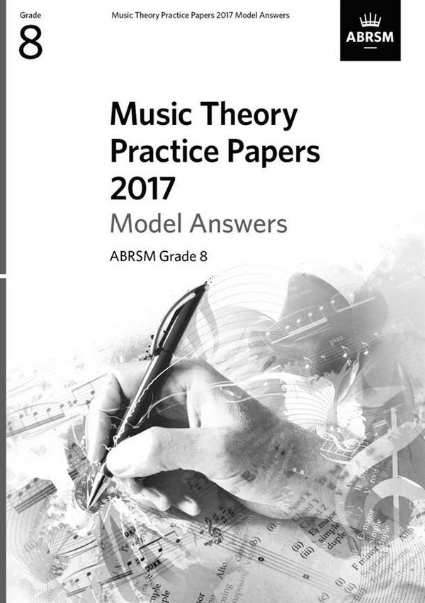 Music Theory Practice Papers 2017 Grade 8 - Model Answers&nbsp;&nbsp;&nbsp;&nbsp;