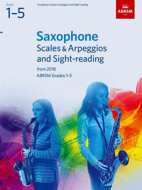 Scales & Arpeggios and Sight-Reading Grades 1- 5&nbsp;&nbsp;for saxophone&nbsp;&nbsp;