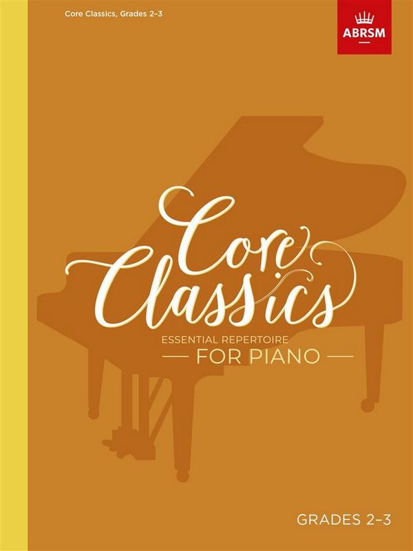 Core Classics Grades 2-3&nbsp;&nbsp;for piano&nbsp;&nbsp;