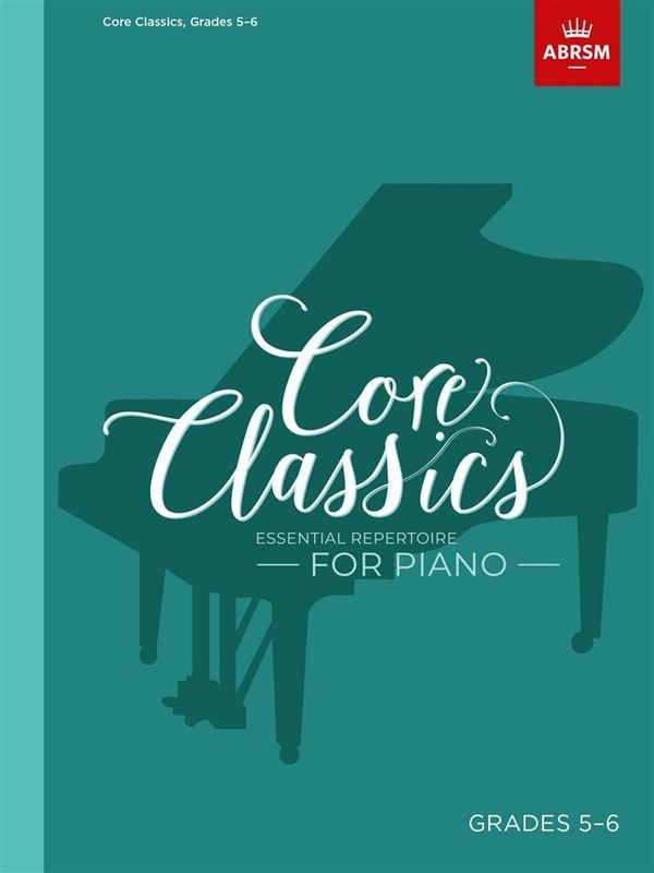 Core Classics Grades 5-6&nbsp;&nbsp;for piano&nbsp;&nbsp;