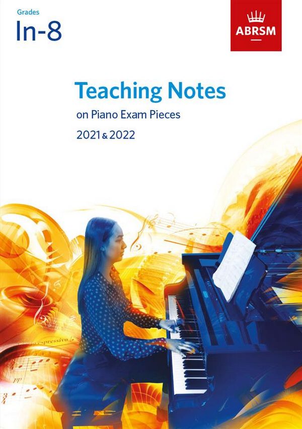Piano Exam Pieces 2021-2022 Teaching Notes&nbsp;&nbsp;&nbsp;&nbsp;