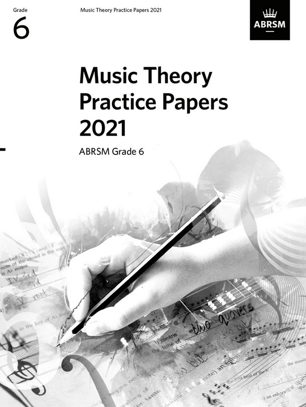 Music Theory Practice Papers 2021&nbsp;&nbsp;Grade 6&nbsp;&nbsp;