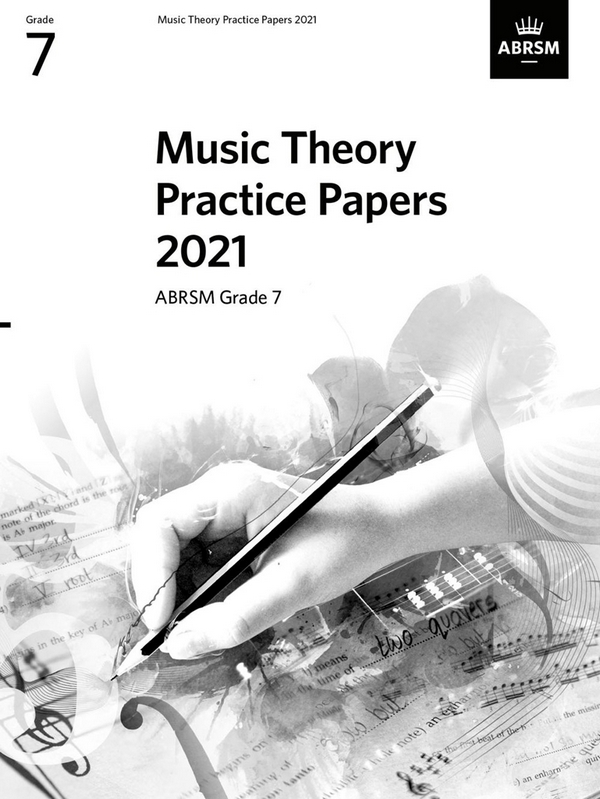 Music Theory Practice Papers 2021&nbsp;&nbsp;Grade 7&nbsp;&nbsp;