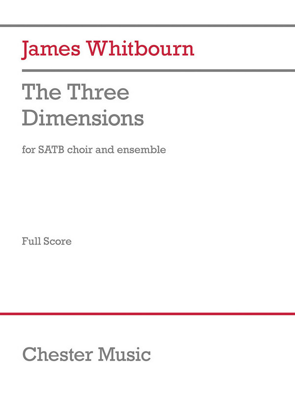 James Whitbourn, The Three Dimensions&nbsp;&nbsp;SATB, Soprano Saxophone, Percussion, Piano/Organ&nbsp;&nbsp;Score