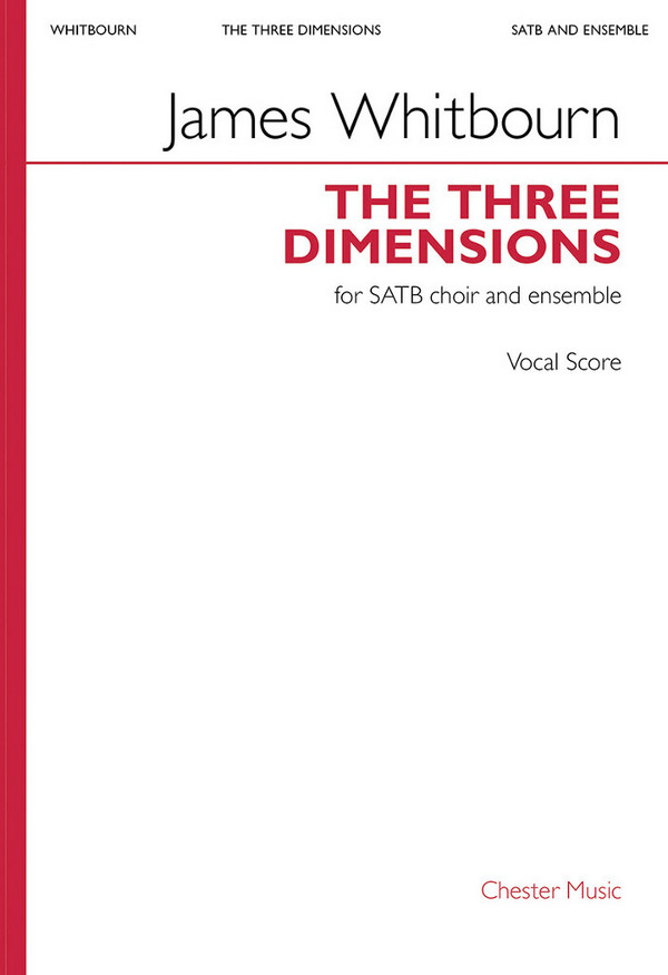 James Whitbourn, The Three Dimensions&nbsp;&nbsp;SATB, Soprano Saxophone, Percussion, Piano/Organ&nbsp;&nbsp;Vocal Score
