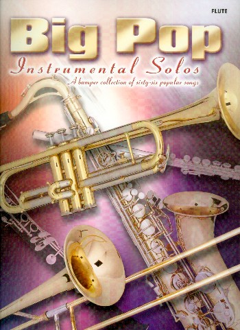 Big Pop Instrumental Solos:&nbsp;&nbsp;for flute&nbsp;&nbsp;A Bumper Collection of 66 popular Songs