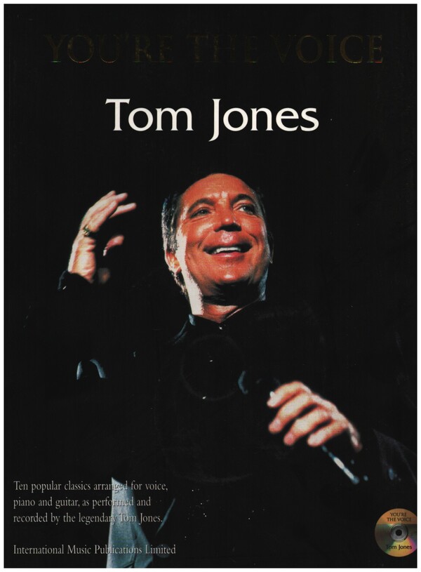 You're the Voice: Tom Jones  10 popular classics arranged  for voice, guitar and piano