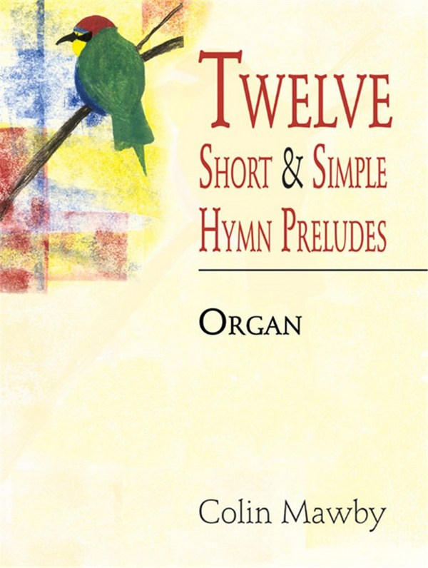 12 SHORT AND SIMPLE HYMN  PRELUDES FOR ORGAN  