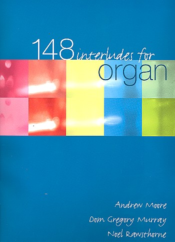148 Interludes for organ  (Andrew Moore, D.G Murray,  Noel Rawsthorne)