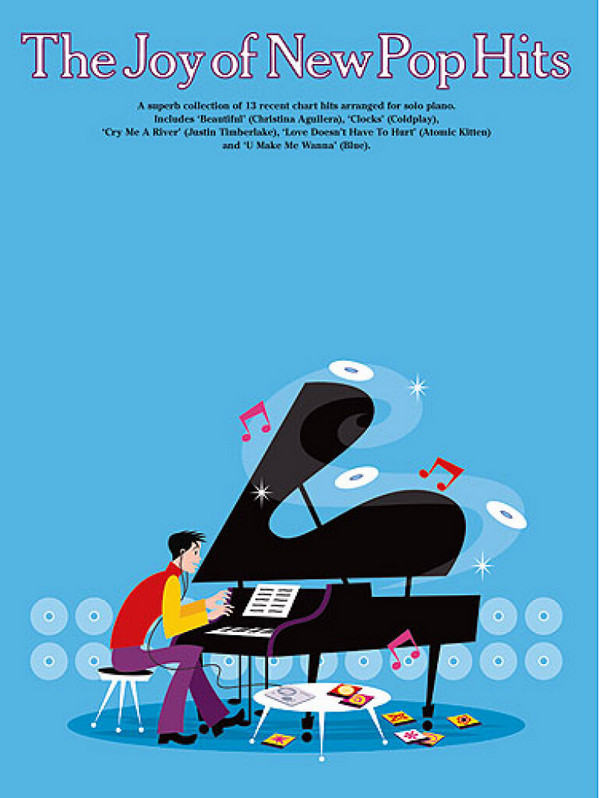 The joy of new pop hits:&nbsp;&nbsp;for piano&nbsp;&nbsp;Songbook