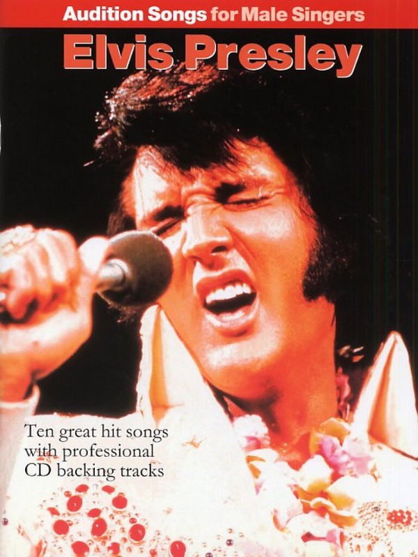 Elvis Presley (+CD): for male&nbsp;&nbsp;voice and piano, with guitar chords&nbsp;&nbsp;Audition songs for male singers